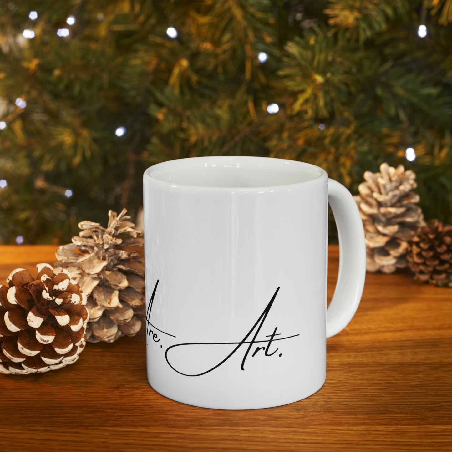 "You. Are. Art." Ceramic Mug 11oz