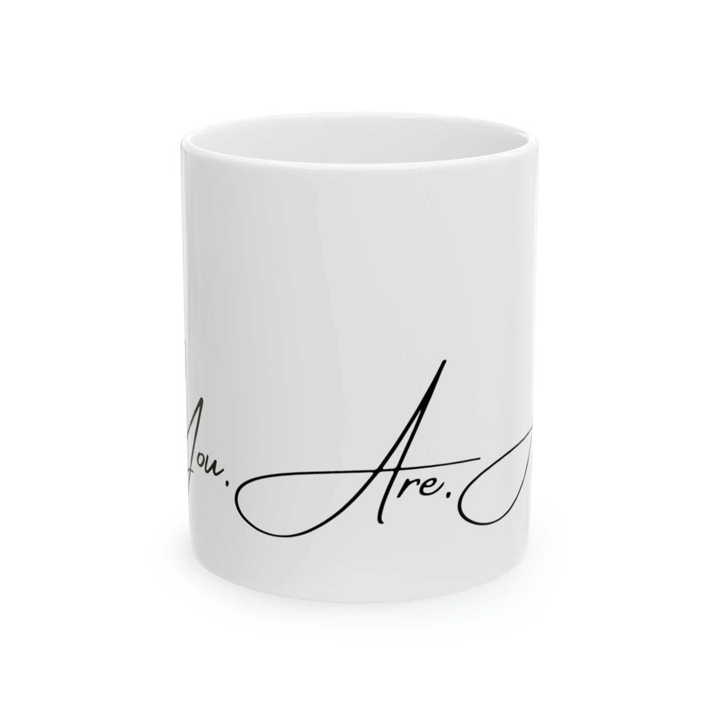 "You. Are. Art." Ceramic Mug 11oz